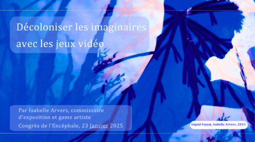 Décoloniser les imaginaires avec les jeux vidéo, conférence isabelle arvers, congrès de l'encéphale